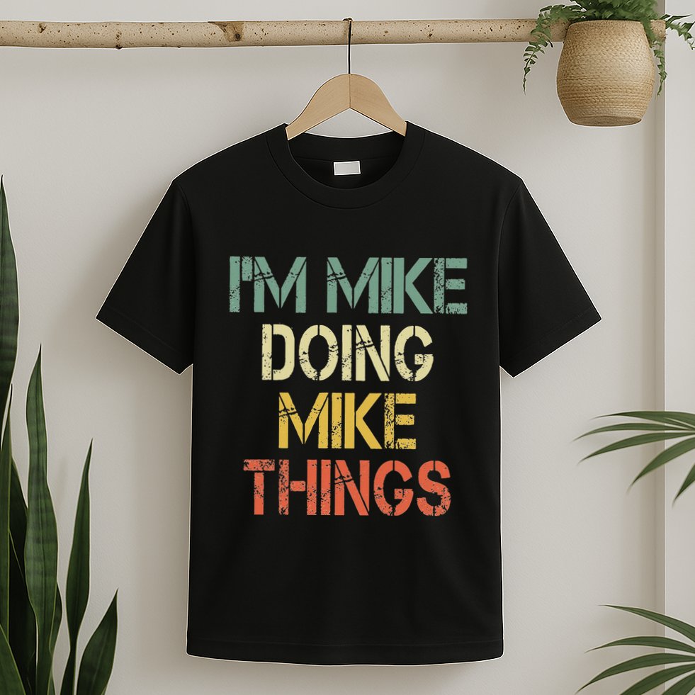 IM Mike Doing Mike Things Funny Christmas Birthday Mike T-Shirt