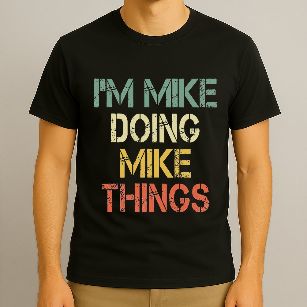 IM Mike Doing Mike Things Funny Christmas Birthday Mike T-Shirt
