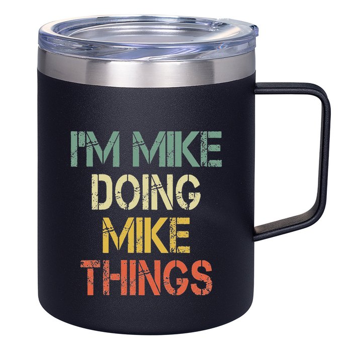 IM Mike Doing Mike Things Funny Christmas Birthday Mike 12oz Stainless Steel Coffee Mug