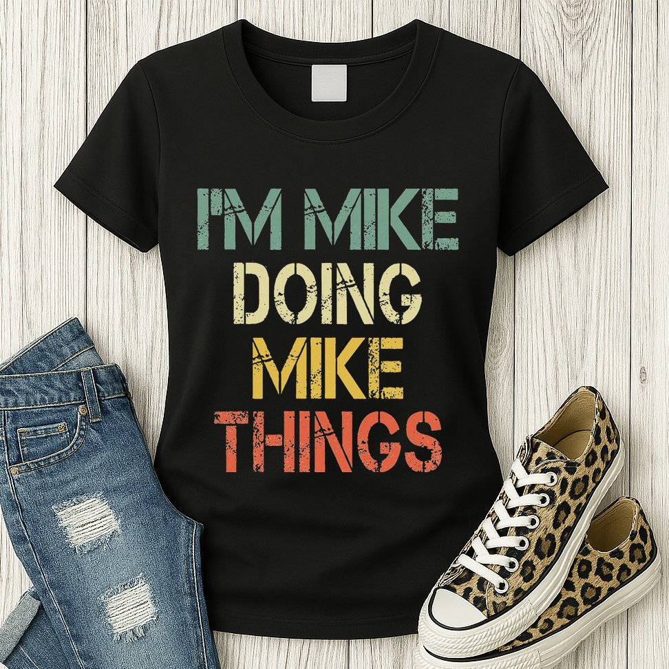 IM Mike Doing Mike Things Funny Christmas Birthday Mike Womens T-Shirt