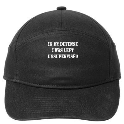 In My Defense I Was Left Unsupervised Quote 7-Panel Snapback Hat
