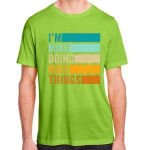 I'm Mike Doing Mike Things  Funny First Name Adult ChromaSoft Performance T-Shirt