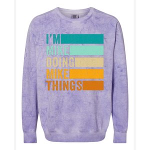 I'm Mike Doing Mike Things  Funny First Name Colorblast Crewneck Sweatshirt