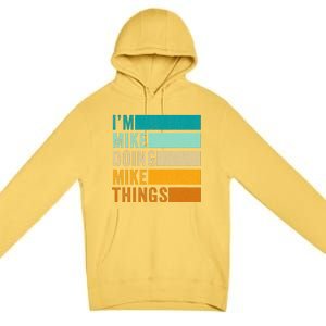 I'm Mike Doing Mike Things  Funny First Name Premium Pullover Hoodie