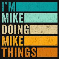 I'm Mike Doing Mike Things  Funny First Name Ladies PosiCharge Tri-Blend Wicking Tank