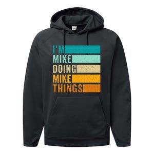 I'm Mike Doing Mike Things  Funny First Name Performance Fleece Hoodie