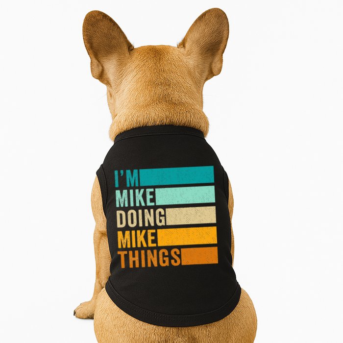 I'm Mike Doing Mike Things  Funny First Name Doggie Tank