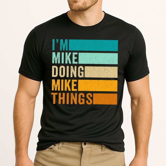 I'm Mike Doing Mike Things  Funny First Name Performance Shirt