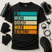 I'm Mike Doing Mike Things  Funny First Name Performance Shirt