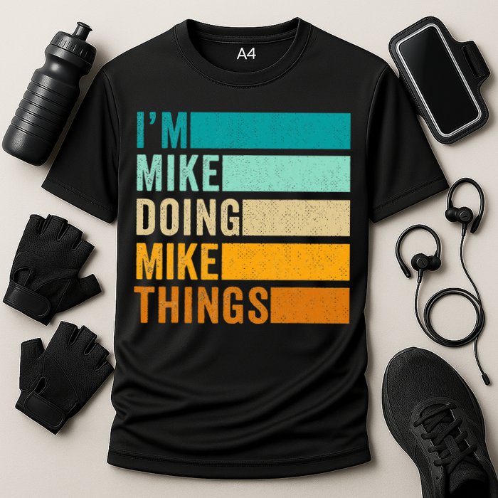 I'm Mike Doing Mike Things  Funny First Name Performance Shirt