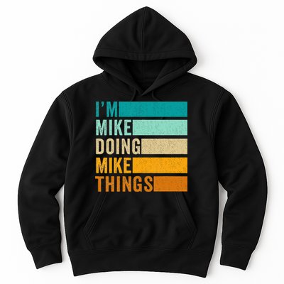 I'm Mike Doing Mike Things  Funny First Name Hoodie