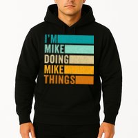 I'm Mike Doing Mike Things  Funny First Name Hoodie