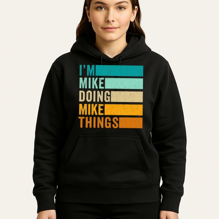 I'm Mike Doing Mike Things  Funny First Name Hoodie