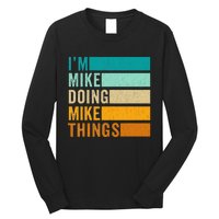 I'm Mike Doing Mike Things  Funny First Name Long Sleeve Shirt