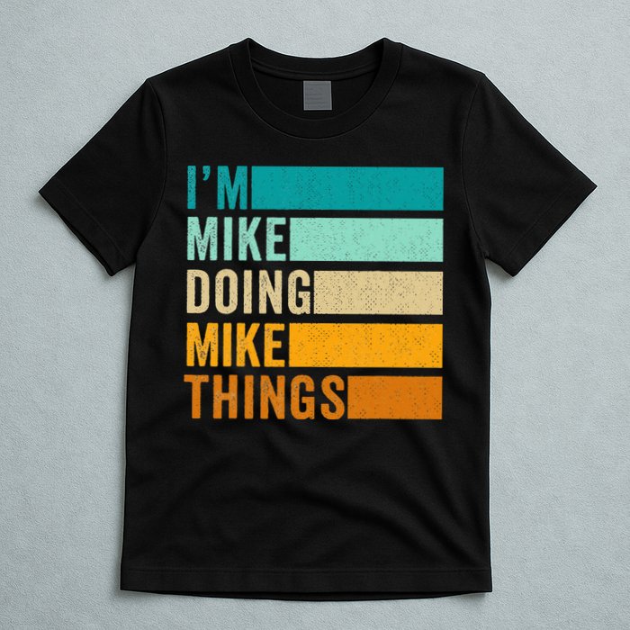 I'm Mike Doing Mike Things  Funny First Name T-Shirt