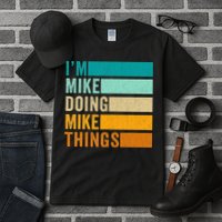 I'm Mike Doing Mike Things  Funny First Name Tall T-Shirt