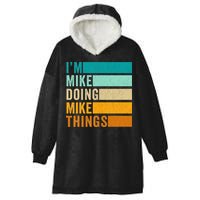 I'm Mike Doing Mike Things  Funny First Name Hooded Wearable Blanket