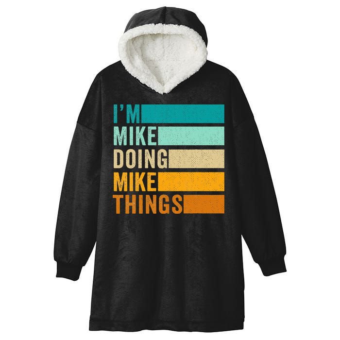 I'm Mike Doing Mike Things  Funny First Name Hooded Wearable Blanket