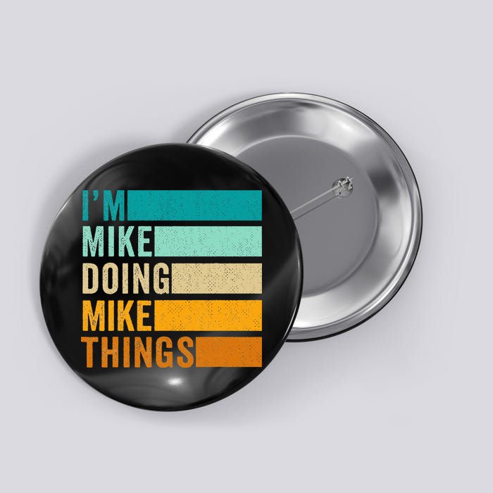 I'm Mike Doing Mike Things  Funny First Name Button