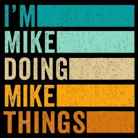 I'm Mike Doing Mike Things  Funny First Name Button