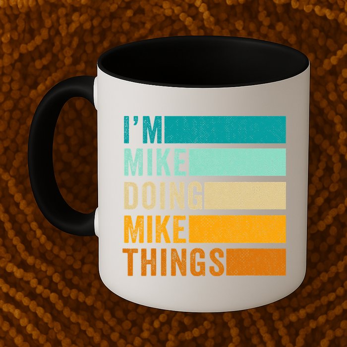 I'm Mike Doing Mike Things  Funny First Name Mug