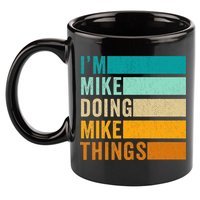 I'm Mike Doing Mike Things  Funny First Name 11oz C Handle Ceramic Mug