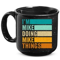 I'm Mike Doing Mike Things  Funny First Name 15oz Campfire Ceramic Mug
