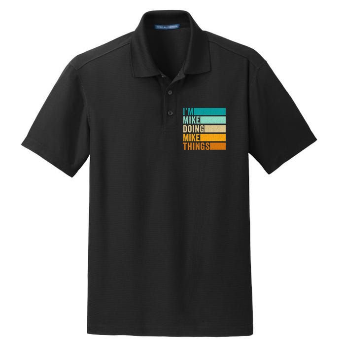 I'm Mike Doing Mike Things  Funny First Name Dry Zone Grid Polo