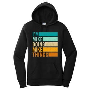 I'm Mike Doing Mike Things  Funny First Name Women's Pullover Hoodie