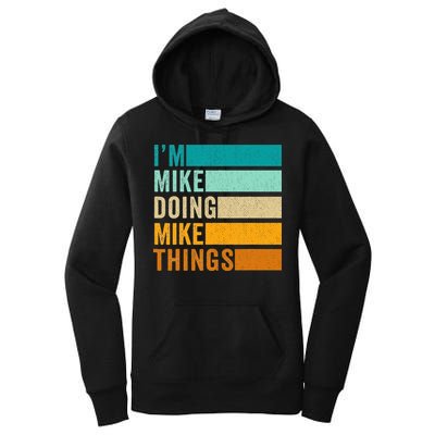 I'm Mike Doing Mike Things  Funny First Name Women's Pullover Hoodie