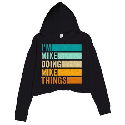 I'm Mike Doing Mike Things  Funny First Name Crop Fleece Hoodie