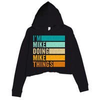 I'm Mike Doing Mike Things  Funny First Name Crop Fleece Hoodie