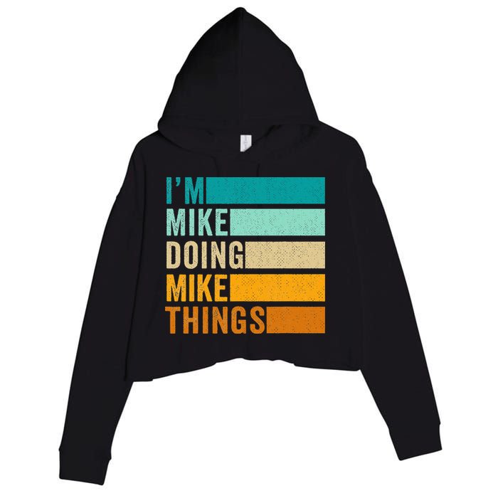 I'm Mike Doing Mike Things  Funny First Name Crop Fleece Hoodie