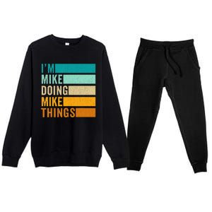 I'm Mike Doing Mike Things  Funny First Name Premium Crewneck Sweatsuit Set