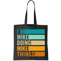 I'm Mike Doing Mike Things  Funny First Name Bag