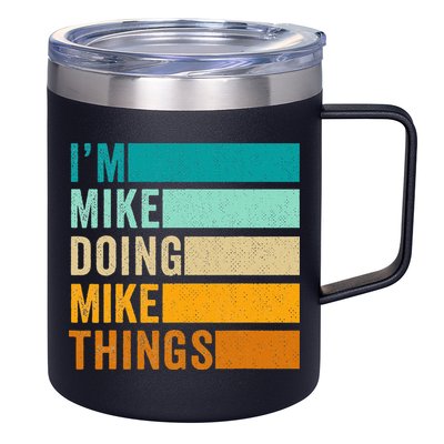 I'm Mike Doing Mike Things  Funny First Name 12oz Stainless Steel Coffee Mug