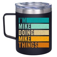 I'm Mike Doing Mike Things  Funny First Name 12oz Stainless Steel Coffee Mug