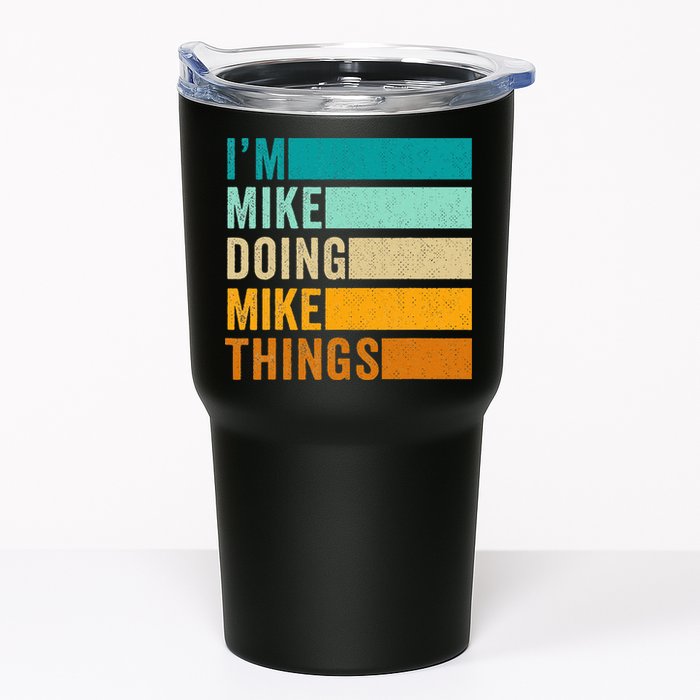 I'm Mike Doing Mike Things  Funny First Name Tumbler