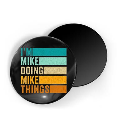 I'm Mike Doing Mike Things  Funny First Name Magnet