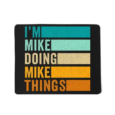 I'm Mike Doing Mike Things  Funny First Name Mousepad