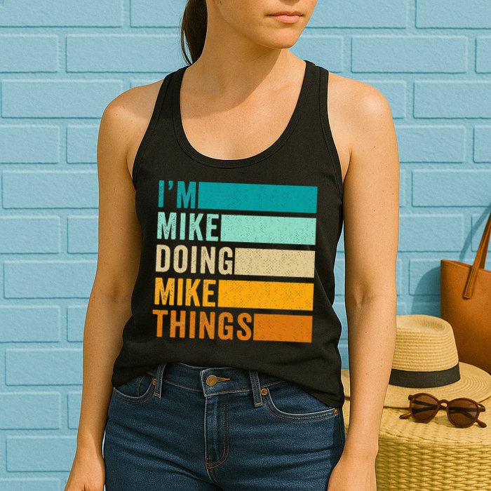 I'm Mike Doing Mike Things  Funny First Name Womens Tank Top