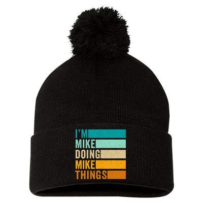 I'm Mike Doing Mike Things  Funny First Name Pom Pom 12in Knit Beanie