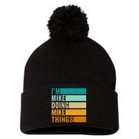 I'm Mike Doing Mike Things  Funny First Name Pom Pom 12in Knit Beanie