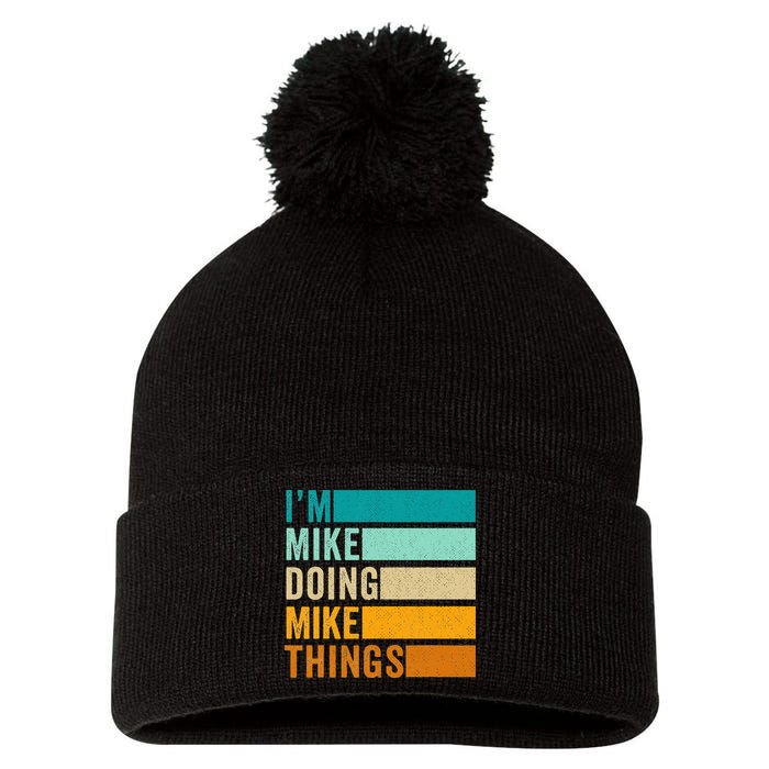 I'm Mike Doing Mike Things  Funny First Name Pom Pom 12in Knit Beanie