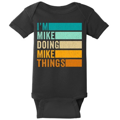 I'm Mike Doing Mike Things  Funny First Name Baby Bodysuit