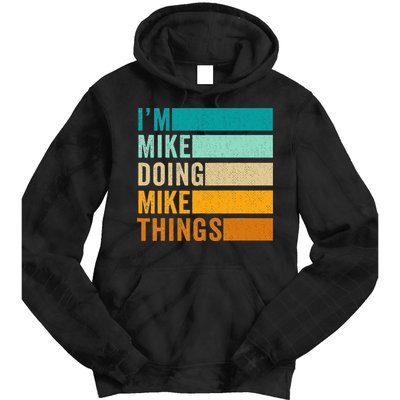 I'm Mike Doing Mike Things  Funny First Name Tie Dye Hoodie
