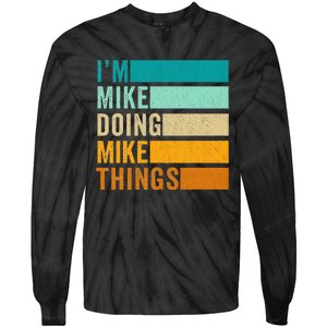 I'm Mike Doing Mike Things  Funny First Name Tie-Dye Long Sleeve Shirt