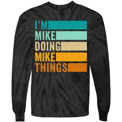 I'm Mike Doing Mike Things  Funny First Name Tie-Dye Long Sleeve Shirt