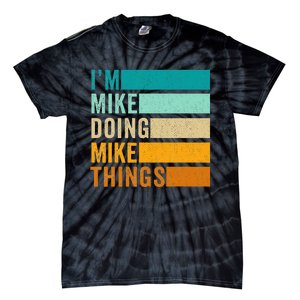 I'm Mike Doing Mike Things  Funny First Name Tie-Dye T-Shirt