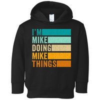 I'm Mike Doing Mike Things  Funny First Name Toddler Hoodie